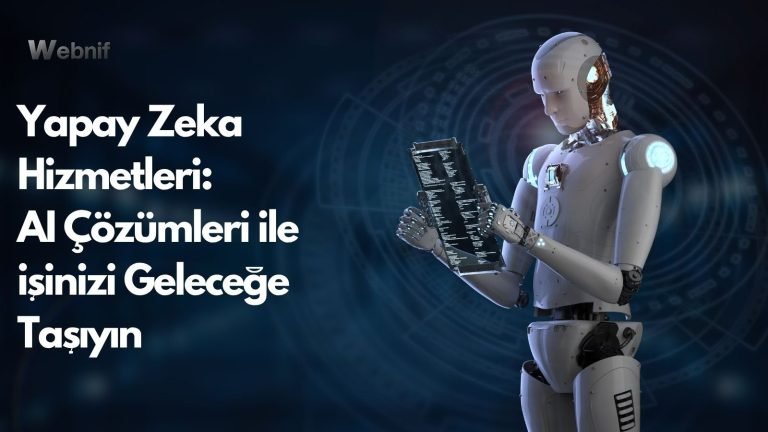 Yapay Zeka Hizmetleri AI Çözümleri ile İşinizi Geleceğe Taşıyın